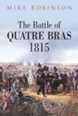 The Battle of Quatre Bras 1815 by Mike Robinson