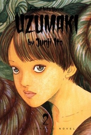 Uzumaki: Spiral into Horror, Vol. 2. by 伊藤潤二, Junji Ito