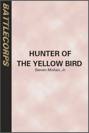 Hunter Of The Yellow Bird (BattleTech) by Steven Mohan Jr.