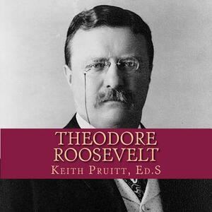 Theodore Roosevelt by Keith Pruitt