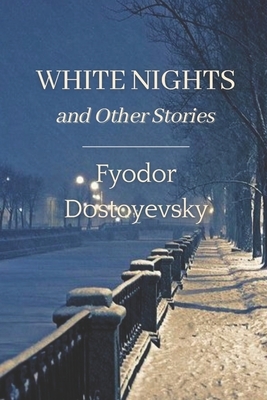 White Nights and Other Stories: Annotated by Fyodor Dostoevsky