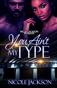 You Ain't My Type by Nicole Jackson