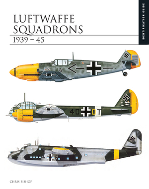 Luftwaffe Squadrons 1939-45 by Chris Bishop