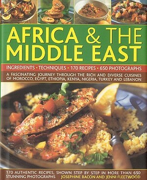 The Complete Illustrated Food and Cooking of Africa & the Middle East: Ingredients, Techniques by Jenni Fleetwood, Josephine Bacon