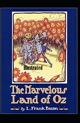 The Marvelous Land of Oz Illustrated by L. Frank Baum