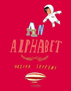 Alphabet by Oliver Jeffers, Oliver Jeffers