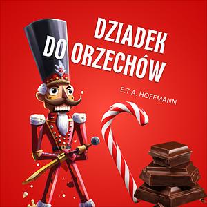 Dziadek do orzechów by E.T.A. Hoffmann