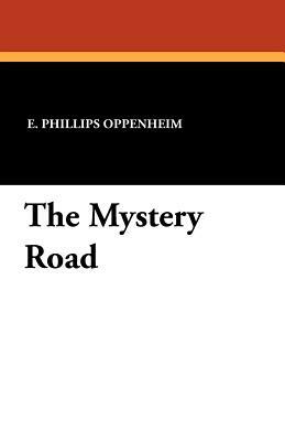 The Mystery Road by Edward Phillips Oppenheim