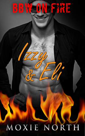 Izzy and Eli by Rebel West, Moxie North
