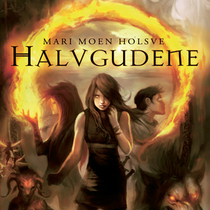 Halvgudene by Mari Moen Holsve