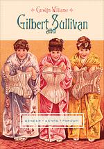 Gilbert and Sullivan: Gender, Genre, Parody by Carolyn Williams