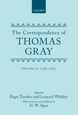 Correspondence of Thomas Gray: Volume II: 1756-1765 by Leonard Whibley, Thomas Gray, Paget Toynbee