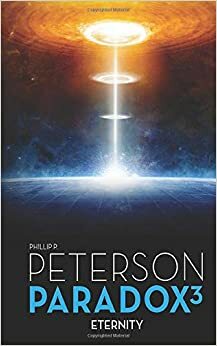 Paradox 3: Eternity by Phillip P. Peterson, Jenny Piening, Laura Radosh