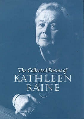The Collected Poems Of Kathleen Raine by Kathleen Raine