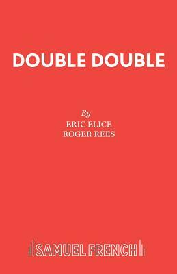 Double Double by Eric Elice, Roger Rees