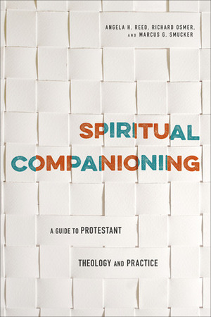 Spiritual Companioning: A Guide to Protestant Theology and Practice by Richard Osmer, Marcus G. Smucker, Angela H. Reed