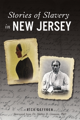 Stories of Slavery in New Jersey by Rick Geffken