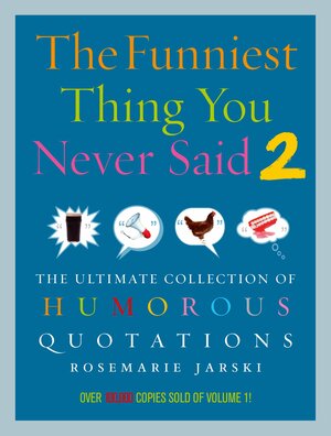 Funniest Thing You Never Said 2 by Rosemarie Jarski, Jarski