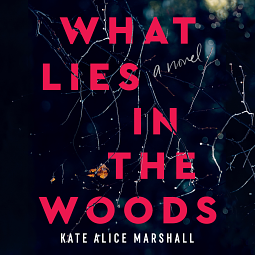 What Lies in the Woods by Kate Alice Marshall