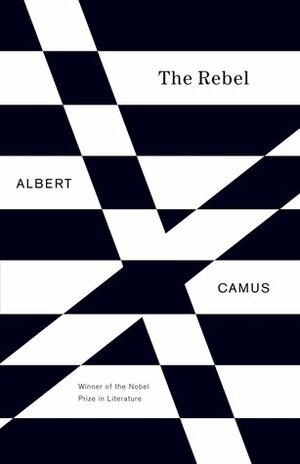 The Rebel by Anthony Bower, Herbert Read, Albert Camus