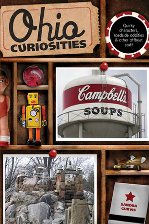 Ohio Curiosities, 2nd: Quirky Characters, Roadside Oddities & Other Offbeat Stuff by Sandra Gurvis