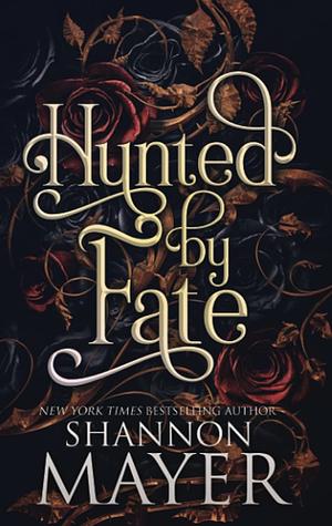 Hunted by Fate  by Shannon Mayer
