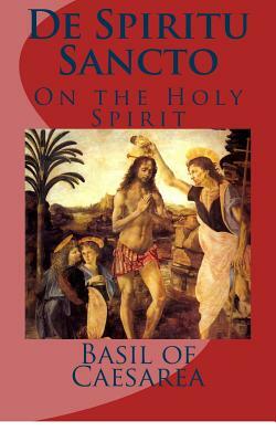 De Spiritu Sancto: Of the Holy Spirit by Basil of Caesarea