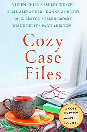 Cozy Case Files, A Cozy Mystery Sampler, Volume 7 by Ellie Alexander, Ashley Weaver, Paige Shelton, Ellen Crosby, Vivien Chien, Donna Andrews, M.C. Beaton, Diane Kelly