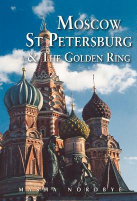 Moscow, St. Petersburg & the Golden Ring by Masha Nordbye