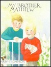 My Brother, Matthew by Mary Thompson