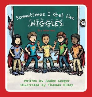 Sometimes I Get the Wiggles: Be a Seizure Hero by Andee Cooper