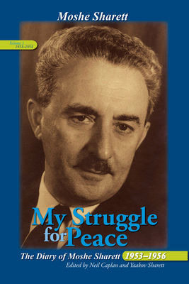 My Struggle for Peace, Vol. 1 (1953-1954): The Diary of Moshe Sharett, 1953-1956 by 