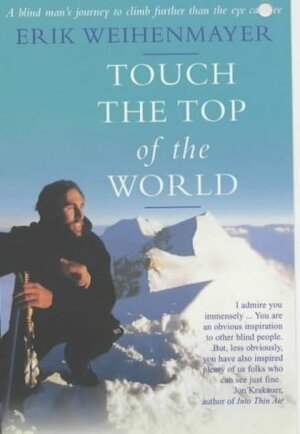 Touch the Top of the World by Erik Weihenmayer