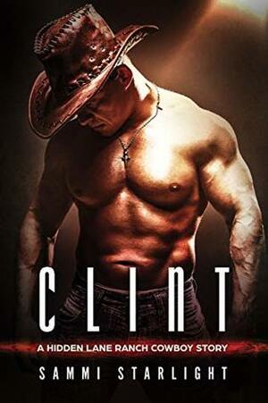 Clint: A Hidden Lane Ranch Cowboy Novel by Sammi Starlight