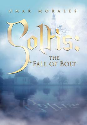 Soltis: The Fall of Bolt by Omar Morales