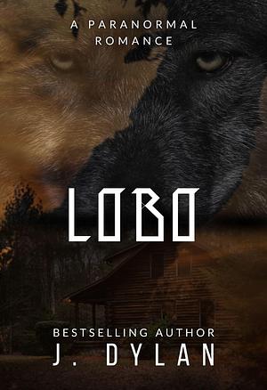 Lobo: A Paranormal Romance Novella by J. Dylan, J. Dylan