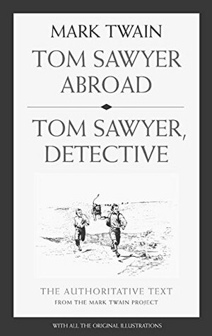 Tom Sawyer Abroad and Tom Sawyer Detective by Mark Twain