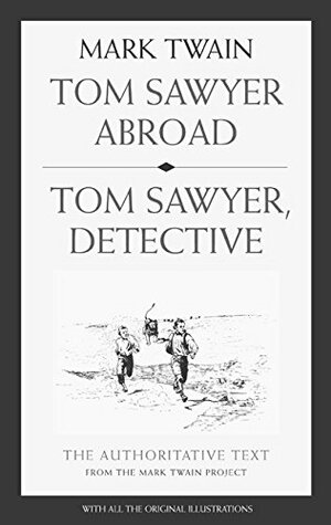 Tom Sawyer Abroad and Tom Sawyer Detective by Mark Twain