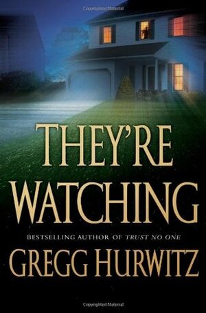 They're Watching by Gregg Hurwitz