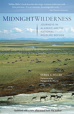 Midnight Wilderness: Journeys in Alaska's Arctic National Wildlife Refuge by Debbie S. Miller