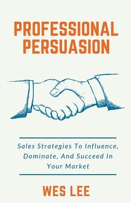 Professional Persuasion by Wes Lee