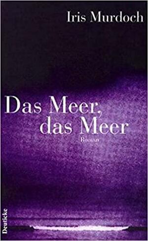 Das Meer, das Meer: Roman by Iris Murdoch