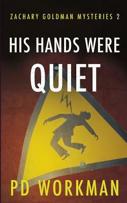 His Hands Were Quiet by P.D. Workman