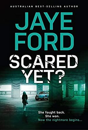 Scared Yet? by Jaye Ford