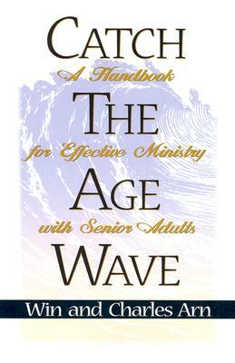 Catch the Age Wave by Win Arn