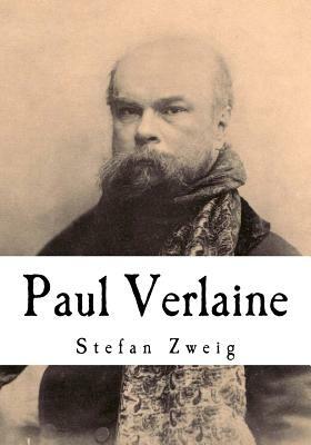 Paul Verlaine: Stefan Zweig by Stefan Zweig