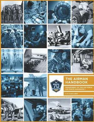 The Airman Handbook Air Force Handbook 1 by United States Government Us Air Force