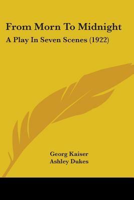 From Morn to Midnight: A Play in Seven Scenes (1922) by Georg Kaiser