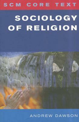 Sociology of Religion by Andrew Dawson