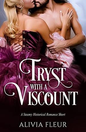Tryst: A Steamy 'First Time' Victorian Short Story by Alivia Fleur